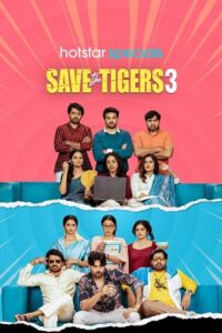 Save the Tigers (Season 2 – 3) Hindi JioHotstar Complete Web Series 480p | 720p | 1080p WEB-DL